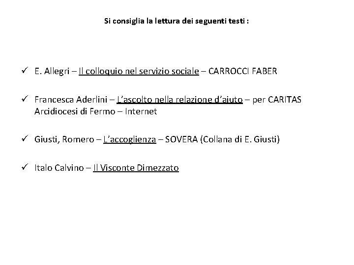 Si consiglia la lettura dei seguenti testi : ü E. Allegri – Il colloquio