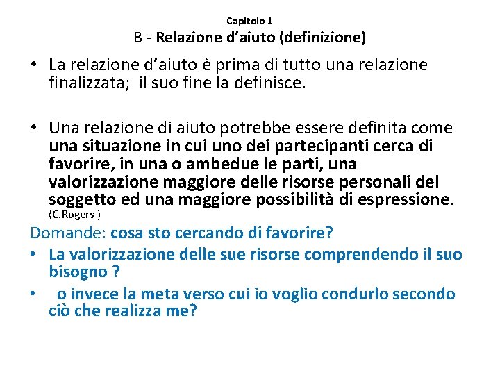 Capitolo 1 B - Relazione d’aiuto (definizione) • La relazione d’aiuto è prima di