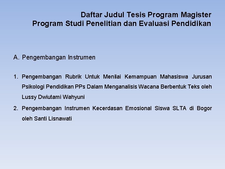Daftar Judul Tesis Program Magister Program Studi Penelitian dan Evaluasi Pendidikan A. Pengembangan Instrumen