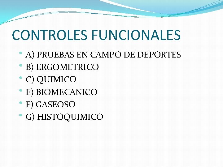 CONTROLES FUNCIONALES • A) PRUEBAS EN CAMPO DE DEPORTES • B) ERGOMETRICO • C)