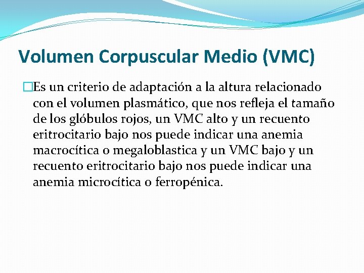 Volumen Corpuscular Medio (VMC) �Es un criterio de adaptación a la altura relacionado con