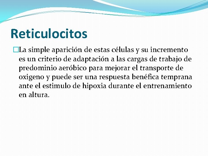 Reticulocitos �La simple aparición de estas células y su incremento es un criterio de