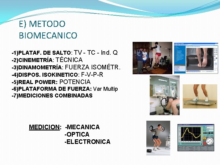 E) METODO BIOMECANICO -1)PLATAF. DE SALTO: TV - TC - Ind. Q -2)CINEMETRÍA: TÉCNICA