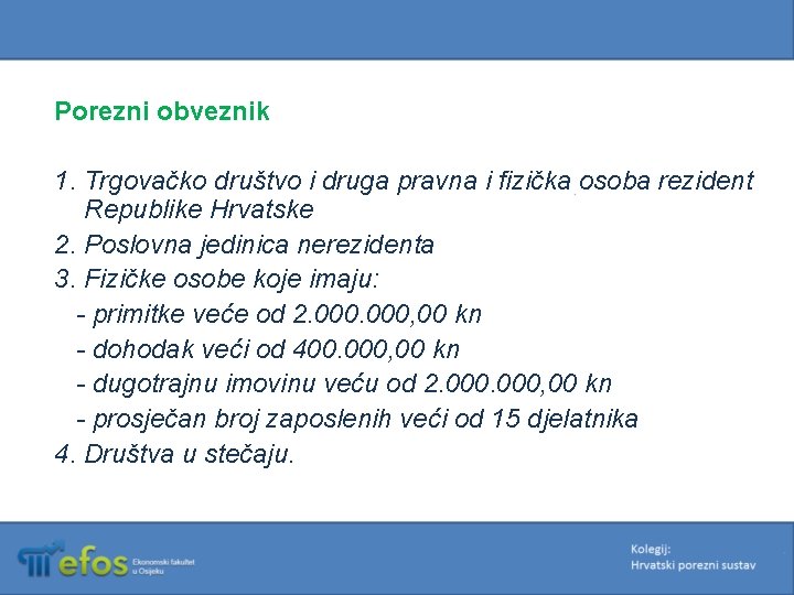 Porezni obveznik 1. Trgovačko društvo i druga pravna i fizička osoba rezident Republike Hrvatske