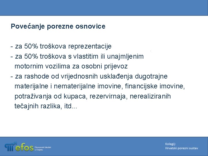 Povećanje porezne osnovice - za 50% troškova reprezentacije - za 50% troškova s vlastitim