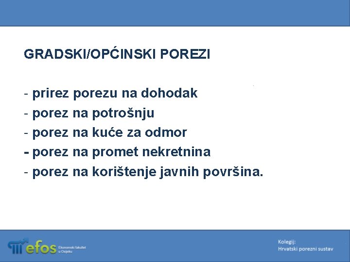 GRADSKI/OPĆINSKI POREZI - prirez porezu na dohodak - porez na potrošnju - porez na