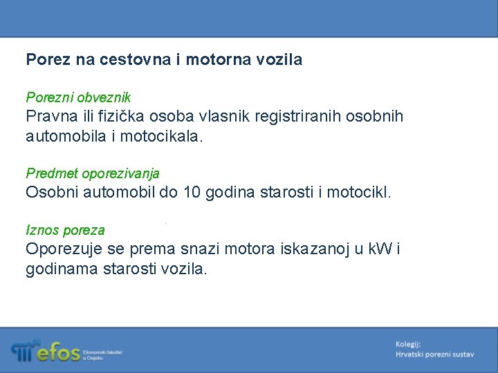 Porez na cestovna i motorna vozila Porezni obveznik Pravna ili fizička osoba vlasnik registriranih