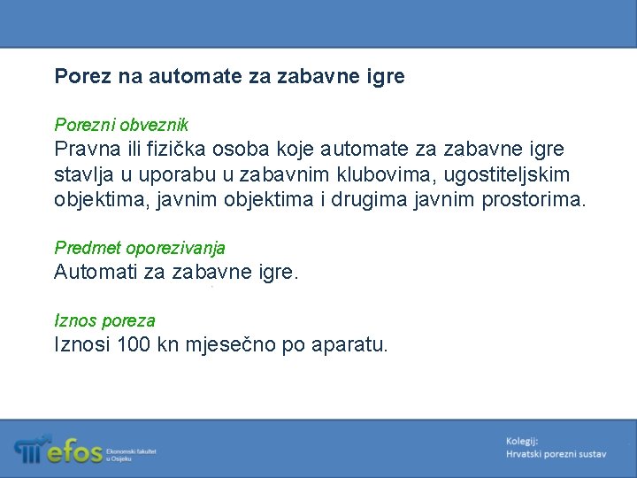 Porez na automate za zabavne igre Porezni obveznik Pravna ili fizička osoba koje automate