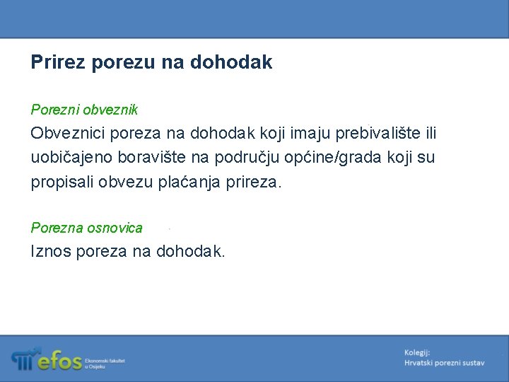 Prirez porezu na dohodak Porezni obveznik Obveznici poreza na dohodak koji imaju prebivalište ili