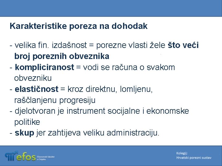 Karakteristike poreza na dohodak - velika fin. izdašnost = porezne vlasti žele što veći