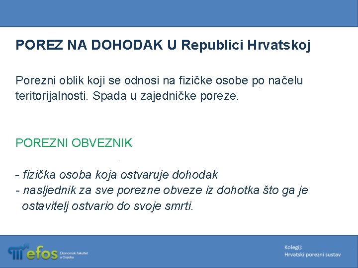 POREZ NA DOHODAK U Republici Hrvatskoj Porezni oblik koji se odnosi na fizičke osobe