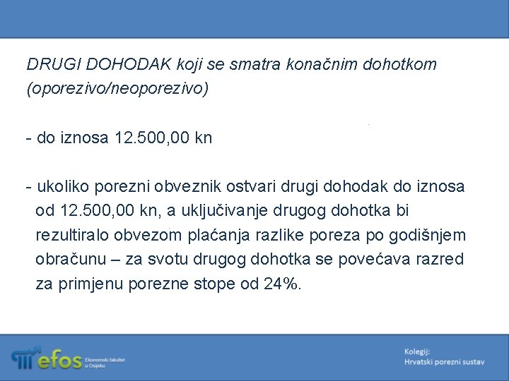 DRUGI DOHODAK koji se smatra konačnim dohotkom (oporezivo/neoporezivo) - do iznosa 12. 500, 00