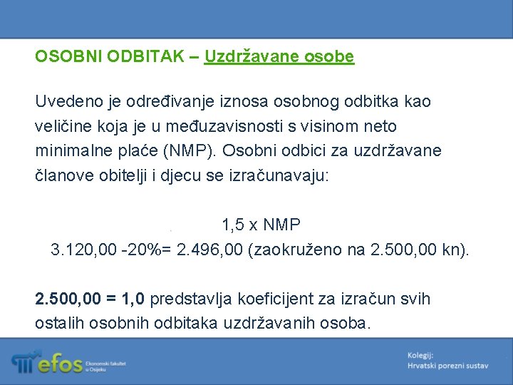 OSOBNI ODBITAK – Uzdržavane osobe Uvedeno je određivanje iznosa osobnog odbitka kao veličine koja