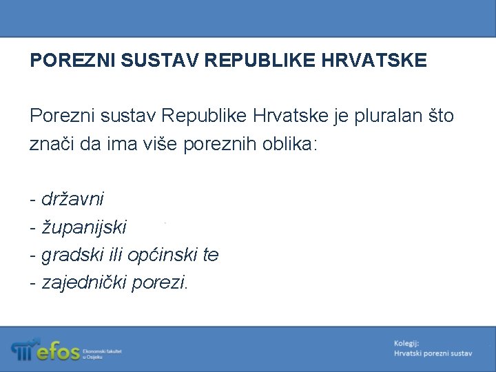 POREZNI SUSTAV REPUBLIKE HRVATSKE Porezni sustav Republike Hrvatske je pluralan što znači da ima