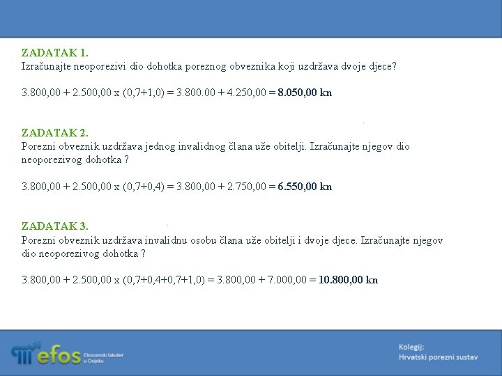 ZADATAK 1. Izračunajte neoporezivi dio dohotka poreznog obveznika koji uzdržava dvoje djece? 3. 800,