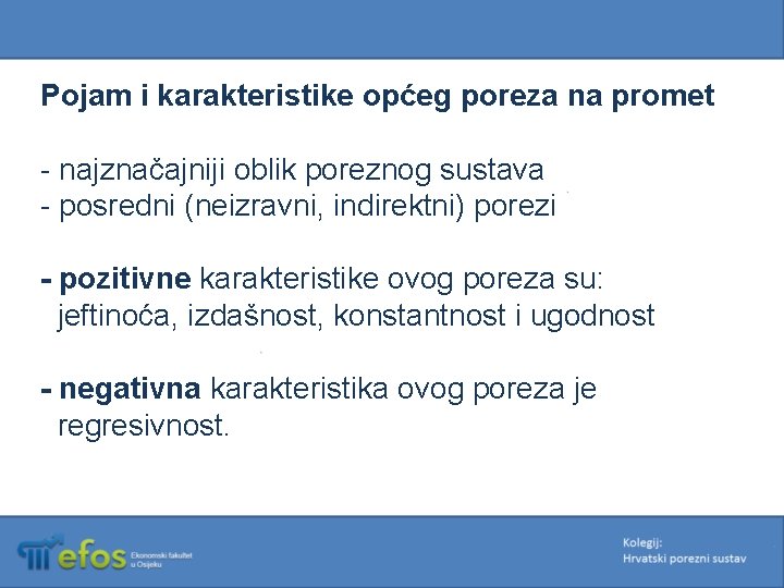 Pojam i karakteristike općeg poreza na promet - najznačajniji oblik poreznog sustava - posredni