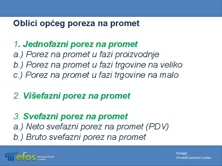 Oblici općeg poreza na promet 1. Jednofazni porez na promet a. ) Porez na