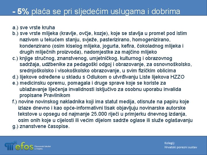 - 5% plaća se pri sljedećim uslugama i dobrima a. ) sve vrste kruha