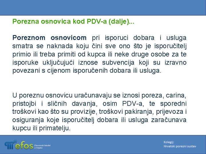 Porezna osnovica kod PDV-a (dalje). . . Poreznom osnovicom pri isporuci dobara i usluga