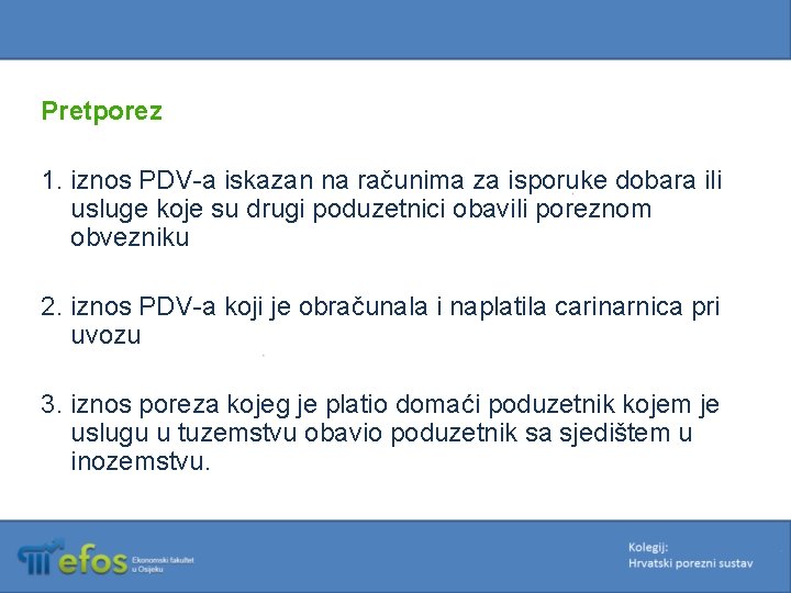 Pretporez 1. iznos PDV-a iskazan na računima za isporuke dobara ili usluge koje su