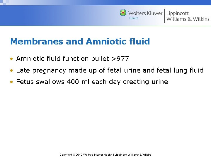 Membranes and Amniotic fluid • Amniotic fluid function bullet >977 • Late pregnancy made