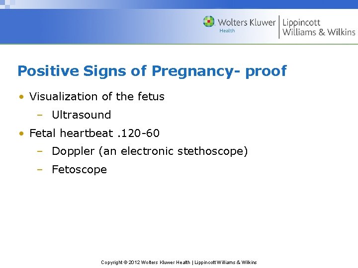 Positive Signs of Pregnancy- proof • Visualization of the fetus – Ultrasound • Fetal