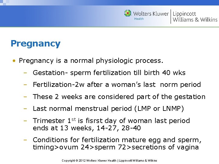 Pregnancy • Pregnancy is a normal physiologic process. – Gestation- sperm fertilization till birth