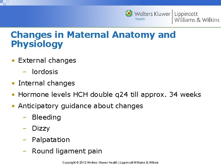 Changes in Maternal Anatomy and Physiology • External changes – lordosis • Internal changes