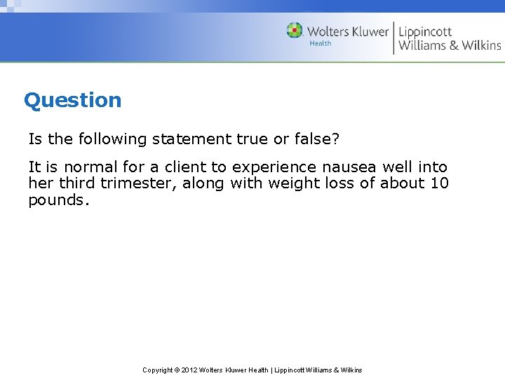 Question Is the following statement true or false? It is normal for a client