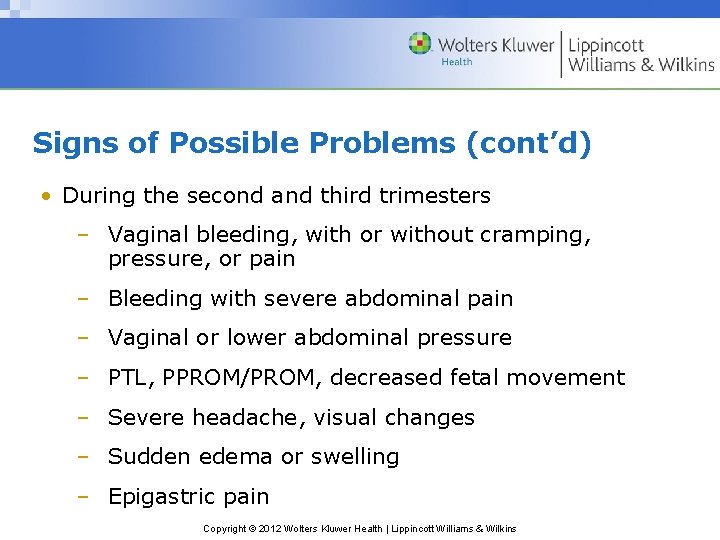 Signs of Possible Problems (cont’d) • During the second and third trimesters – Vaginal