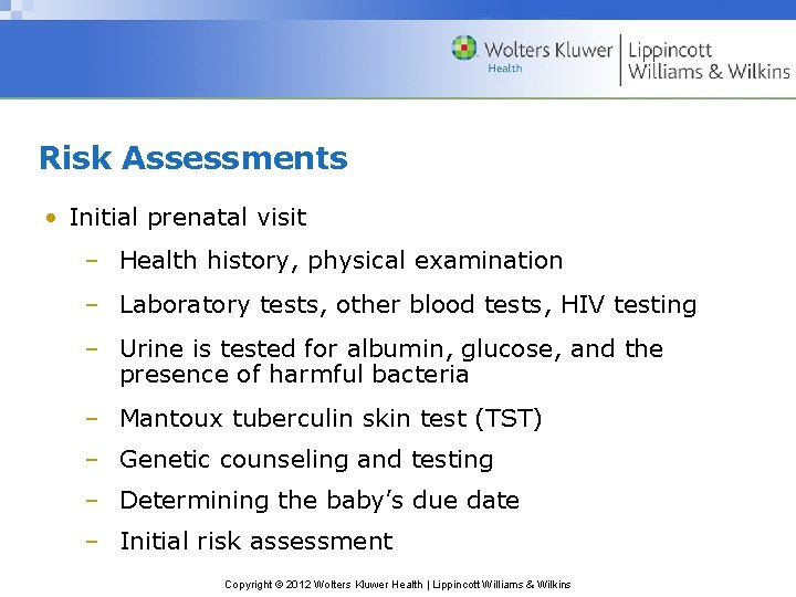 Risk Assessments • Initial prenatal visit – Health history, physical examination – Laboratory tests,