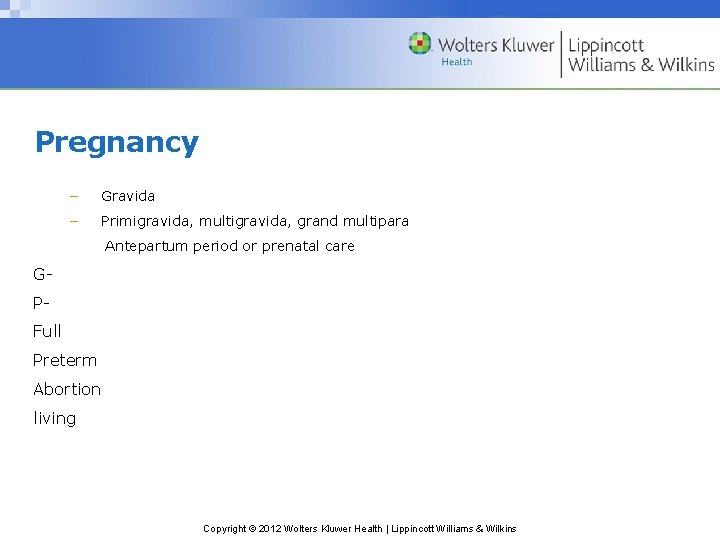 Pregnancy – Gravida – Primigravida, multigravida, grand multipara Antepartum period or prenatal care GPFull