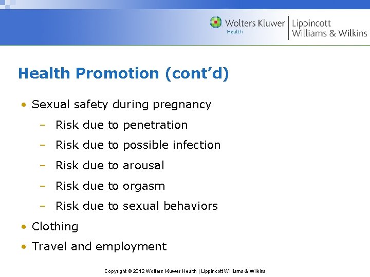 Health Promotion (cont’d) • Sexual safety during pregnancy – Risk due to penetration –