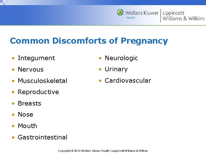 Common Discomforts of Pregnancy • Integument • Neurologic • Nervous • Urinary • Musculoskeletal