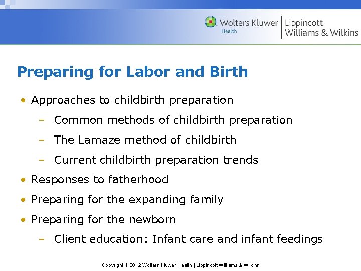 Preparing for Labor and Birth • Approaches to childbirth preparation – Common methods of