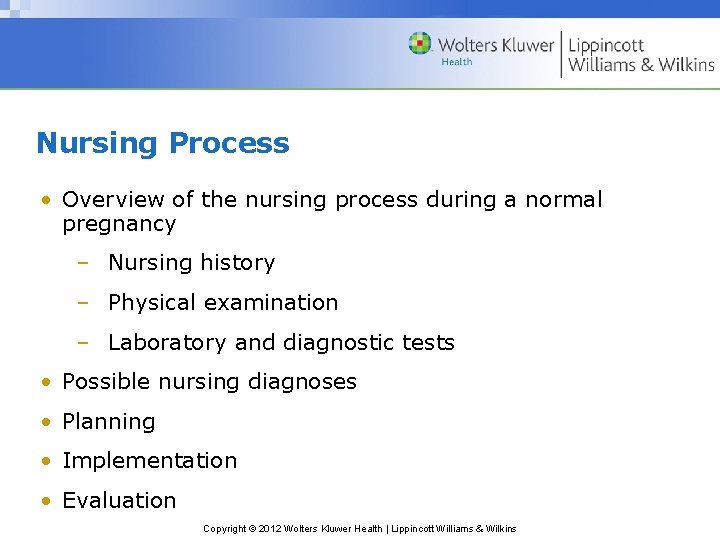 Nursing Process • Overview of the nursing process during a normal pregnancy – Nursing