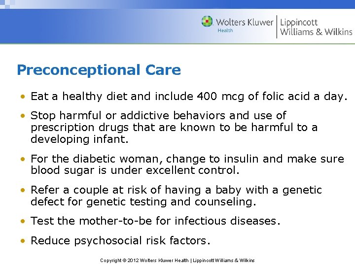 Preconceptional Care • Eat a healthy diet and include 400 mcg of folic acid