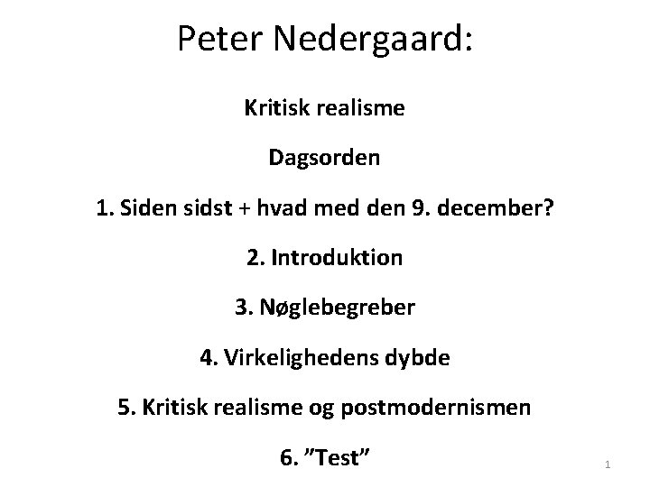 Peter Nedergaard: Kritisk realisme Dagsorden 1. Siden sidst + hvad med den 9. december?