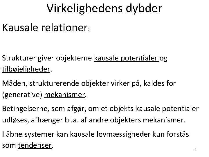 Virkelighedens dybder Kausale relationer: Strukturer giver objekterne kausale potentialer og tilbøjeligheder. Måden, strukturerende objekter