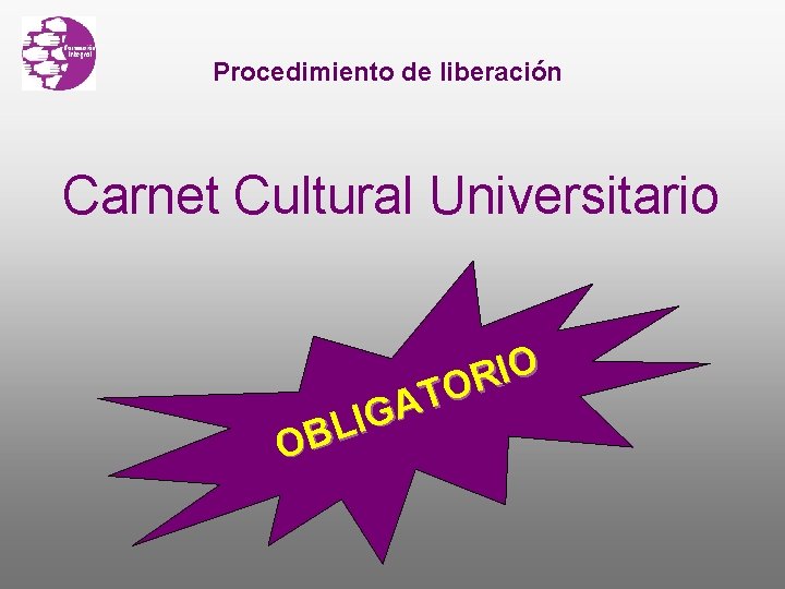 Procedimiento de liberación Carnet Cultural Universitario O I R O T A G I