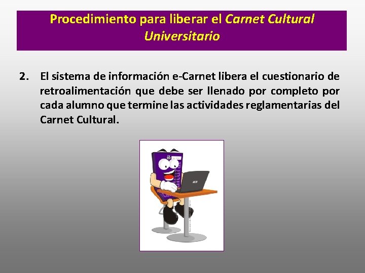 Procedimiento para liberar el Carnet Cultural Universitario 2. El sistema de información e-Carnet libera