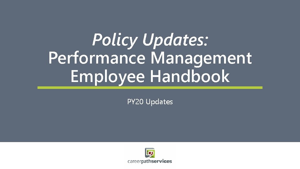 Policy Updates: Performance Management Employee Handbook PY 20 Updates 