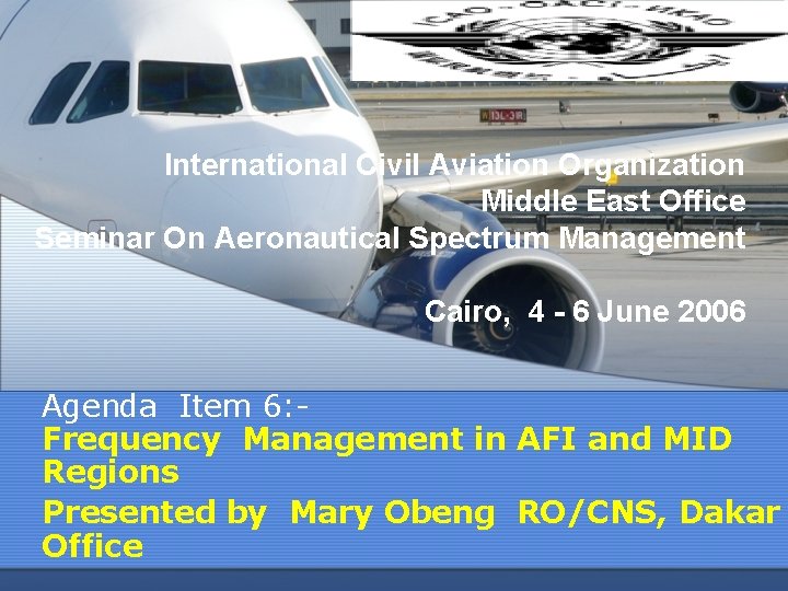 International Civil Aviation Organization Middle East Office Seminar On Aeronautical Spectrum Management Cairo, 4