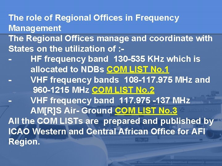 The role of Regional Offices in Frequency Management The Regional Offices manage and coordinate