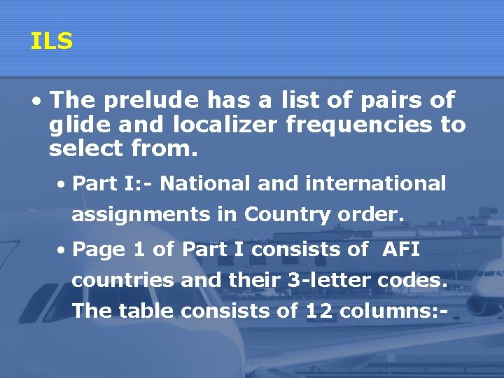 ILS • The prelude has a list of pairs of glide and localizer frequencies