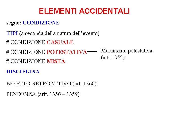 ELEMENTI ACCIDENTALI segue: CONDIZIONE TIPI (a seconda della natura dell’evento) # CONDIZIONE CASUALE #