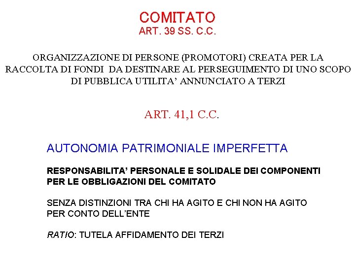 COMITATO ART. 39 SS. C. C. ORGANIZZAZIONE DI PERSONE (PROMOTORI) CREATA PER LA RACCOLTA