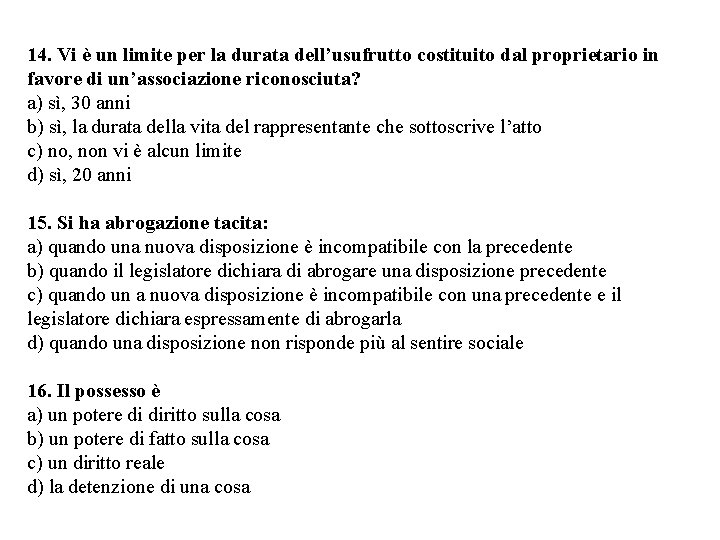 14. Vi è un limite per la durata dell’usufrutto costituito dal proprietario in favore