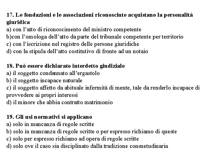 17. Le fondazioni e le associazioni riconosciute acquistano la personalità giuridica a) con l’atto