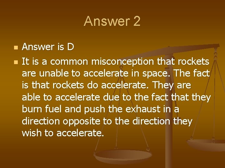 Answer 2 n n Answer is D It is a common misconception that rockets